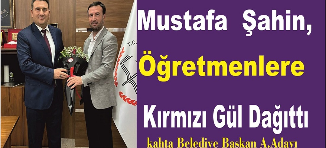 Mustafa Şahin, Kahta’daki tüm öğretmenlere gül verdi